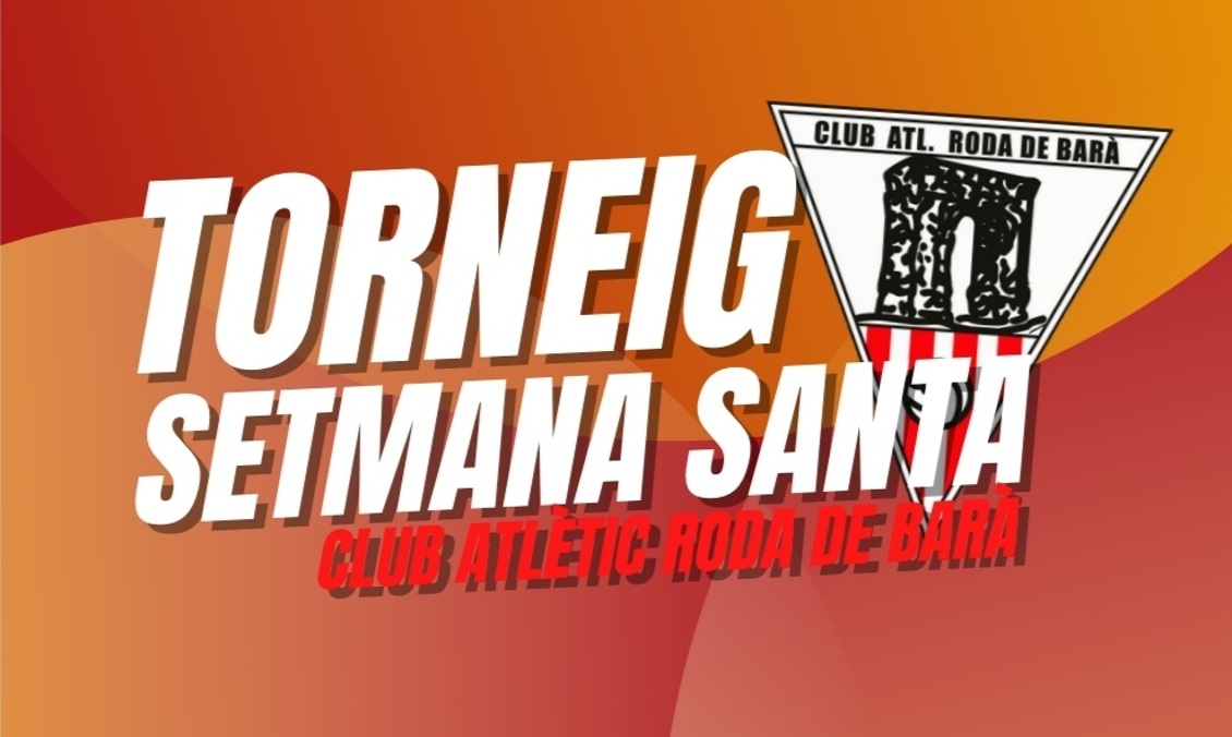 VII edició del Torneig de Setmana Santa del C. At. Roda de Barà